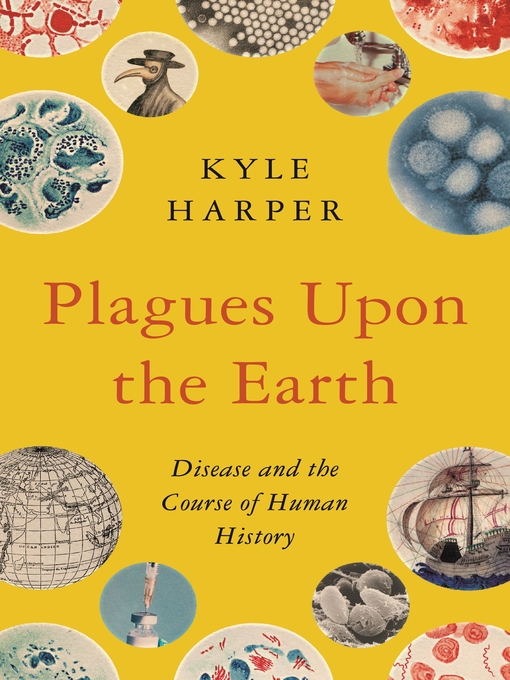 Cover image for Plagues upon the Earth: Disease and the Course of Human History